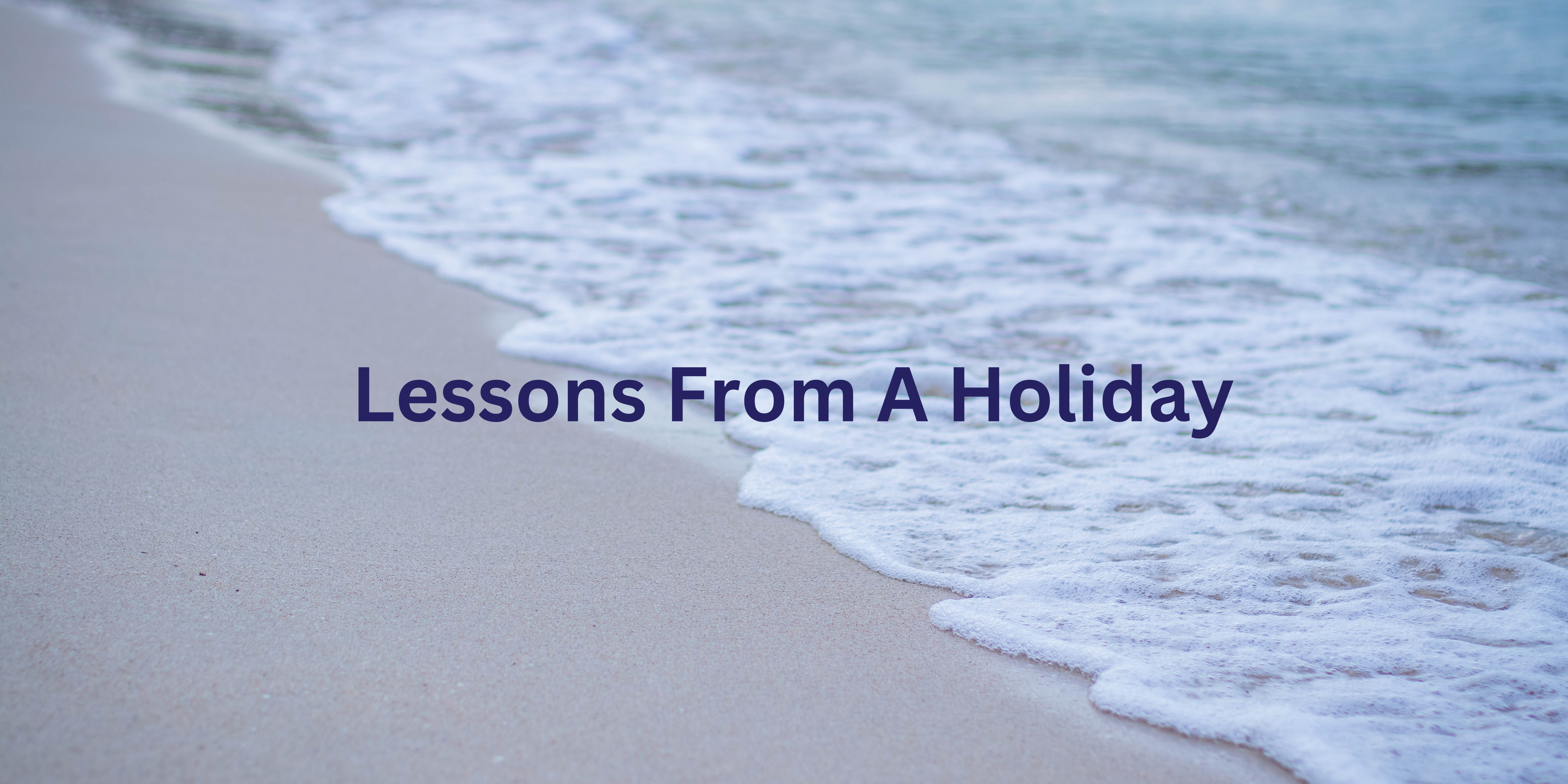 May – Lessons From Holiday
